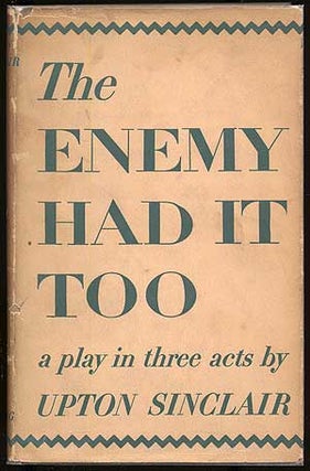 Item #285578 The Enemy Had It Too. Upton SINCLAIR