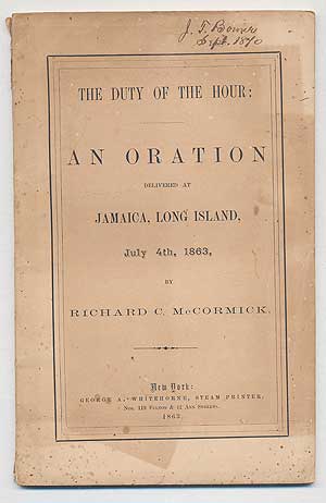Item #285584 The Duty of the Hour. An Oration Delivered at Jamaica, Long Island, July 4th, 1863. Richard C. McCORMICK.