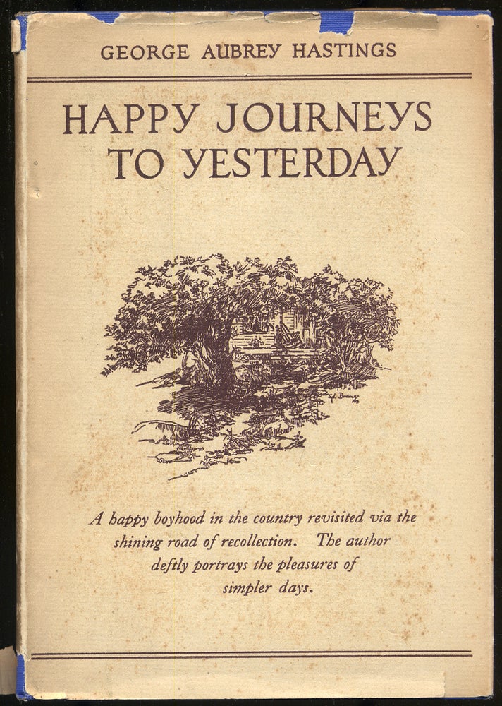 Item #285769 Happy Journeys to Yesterday. George Aubrey HASTINGS.