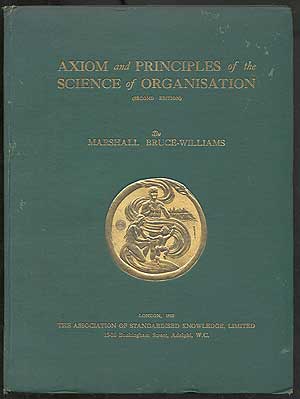 Item #285857 Axiom and Principles of the Science of Organisation. Marshall BRUCE-WILLIAMS