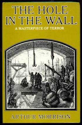 Item #285875 The Hole in the Wall. Arthur Morrison