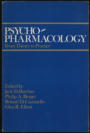 Item #286069 PSYCHO-PHARMACOLOGY: FROM THEORY TO PRACTICE. Jack D. BARCHAS