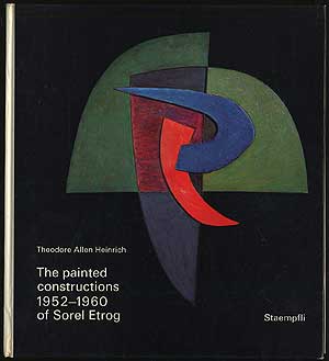 Item #286170 The Painted Constructions of Sorel Etrog 1952-1960. Theodore Allen HEINRICH.