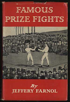Item #286493 Famous Prize Fights or Epics of "The Fancy" Jeffery FARNOL.