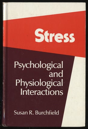 Item #286557 Stress: Psychological and Physiological Interactions. Susan R. BURCHFIELD