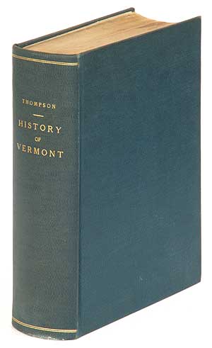 Item #286876 History of Vermont, Natural, Civil and Statistical, in Three Parts, with an Appendix. 1853. Zadock THOMPSON.