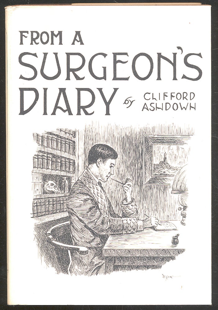Item #287132 From A Surgeon's Diary. Clifford Ashdown.