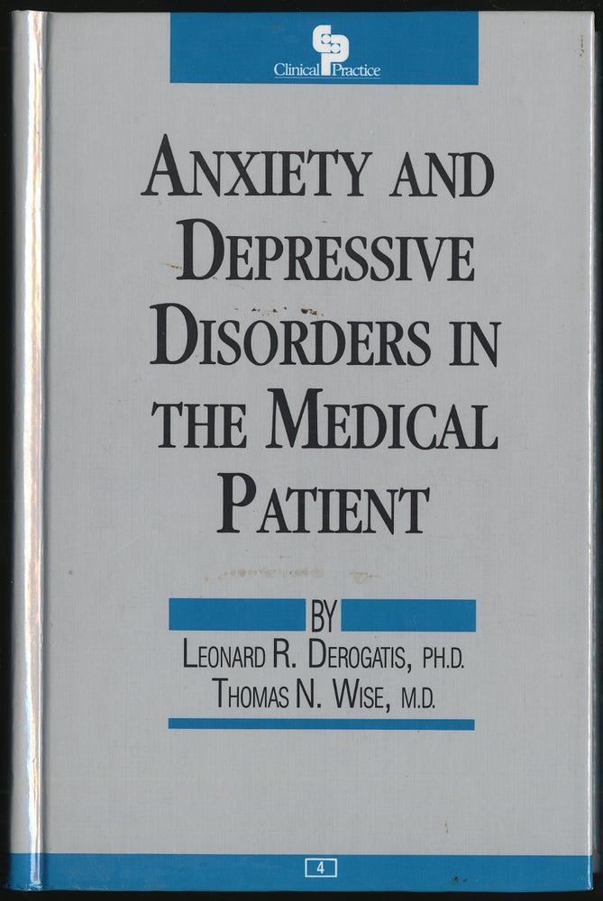 Item #287578 ANXIETY AND DEPRESSIVE DISORDERS IN THE MEDICAL PATIENT. LEONARD R. AND THOMAS N. WISE DEGROGATIS.