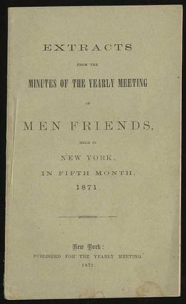 Item #288204 Extracts from the Minutes of the Yearly Meeting of Friends, Held in New York, Opened...