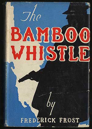 Item #288302 The Bamboo Whistle. Frederick FROST.