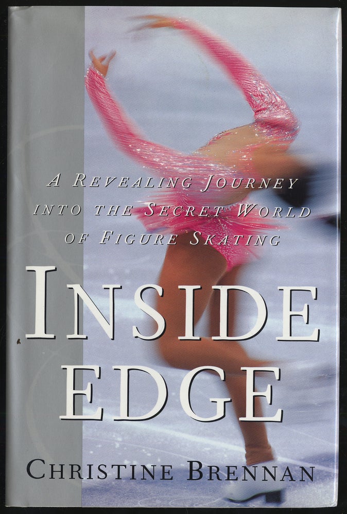 Item #288590 Inside Edge: A Revealing Journey Into the Secret World of Figure Skating. Christine BRENNAN.