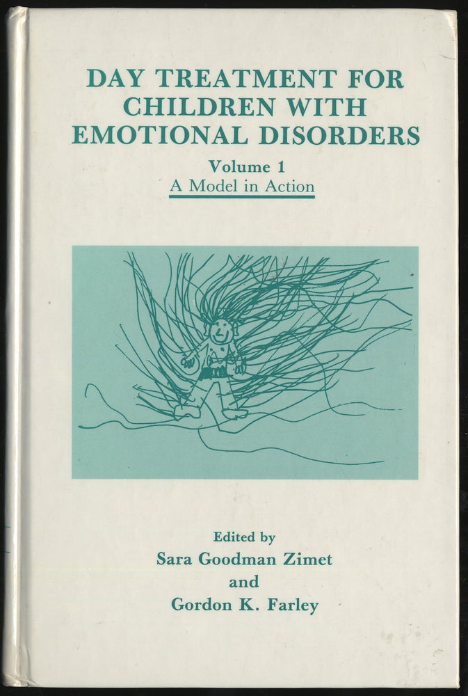 Item #289277 DAY TREATMENT FOR CHILDREN WITH EMOTIONAL DISORDERS. SARA GOODMAN AND GORDON K. FARLEY ZIMET.