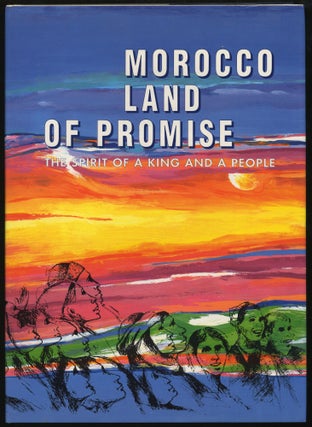 Item #289280 Morocco Land of Promise: The Spirit of a King and a People