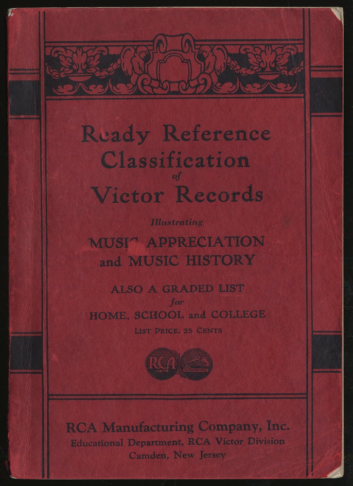 Item #289969 READY REFERENCE CLASSIFICATION OF VICTOR RECORDS ILLUSTRATING MUSIC APPRECIATION AND MUSIC HISTORY; ALSO A GRADED LIST FOR HOME, SCHOOL AND COLLEGE