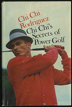 Item #289999 Chi Chi's Secrets of Power Golf. Juan RODRIGUEZ, Chi Chi