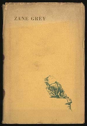 Item #290022 Zane Grey: The Man and His Work. An Autobiographical Sketch. Critical Appreciations...