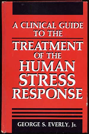 Item #290309 A Clinical Guide to the Treatment of the Human Stress Response. George S. Jr EVERLY.