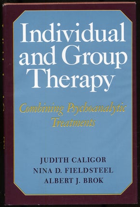 Item #290314 Individual and Group Therapy: Combining Psychoanalytic Treatments. Judith CALIGOR,...