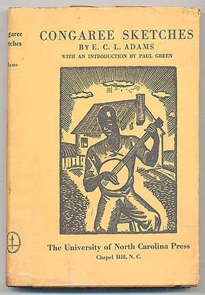 Item #290848 Congaree Sketches: Scenes from Negro Life In the Swamps of the Congaree and Tales by...