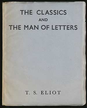 Item #290965 The Classics and The Man of Letters. T. S. ELIOT