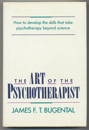 Item #291201 The Art of the Psychotherapist. James F. T. BUGENTAL