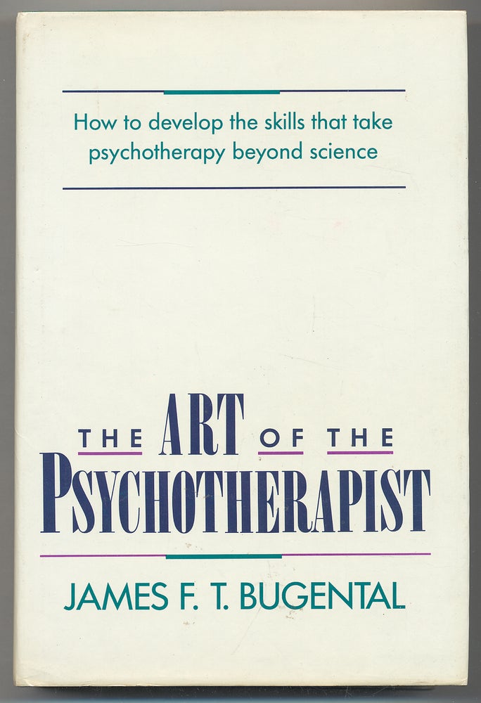 Item #291201 The Art of the Psychotherapist. James F. T. BUGENTAL.