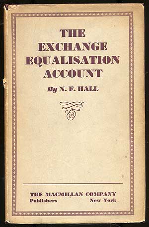Item #291310 The Exchange Equalisation Account. N. F. HALL.