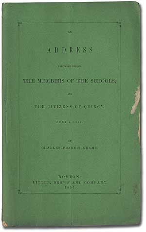 Item #291653 An Address Delivered Before the Members of the Schools, and the Citizens of Quincy, July 4, 1856. Charles Francis ADAMS.