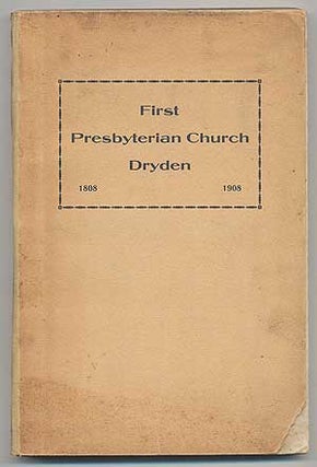 Item #291687 The Centennial History of the First Presbyterian Church of Dryden, 1808-1908