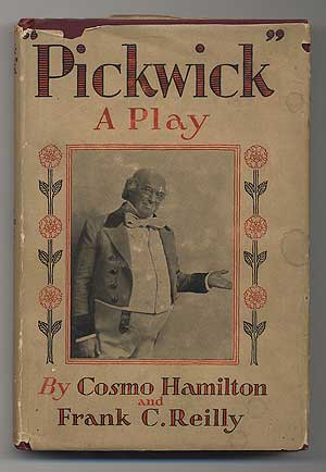 Item #292012 "Pickwick": A Play. Cosmo HAMILTON, Frank C. Reilly.