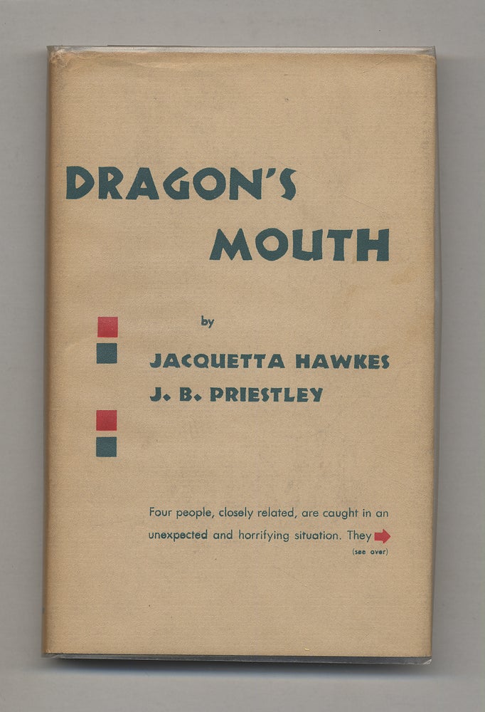 Item #292014 Dragon's Mouth: A Dramatic Quartet in Two Parts. Jacquetta HAWKES, J B. Priestley.