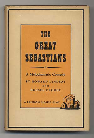 Item #292098 The Great Sebastians: A Melodramatic Comedy. Howard LINDSAY, Russel Crouse.