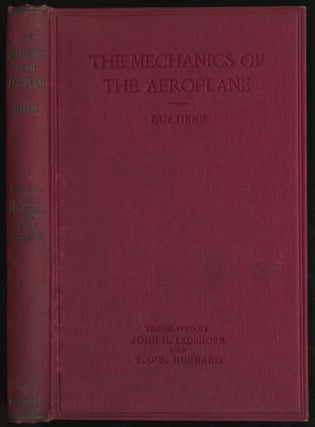 Item #292273 The Mechanics of the Aeroplane: A Study of the Principles of Flight. Captain DUCHENE