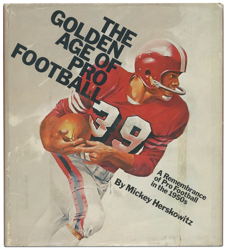 Item #292800 The Golden Age of Pro Football: A Remembrance of Pro Football in the 1950s. Mickey HERSKOWITZ.