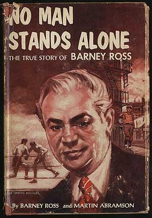 No Man Stands Alone: The True Story of Barney Ross. Barney ROSS, Martin Abramson.