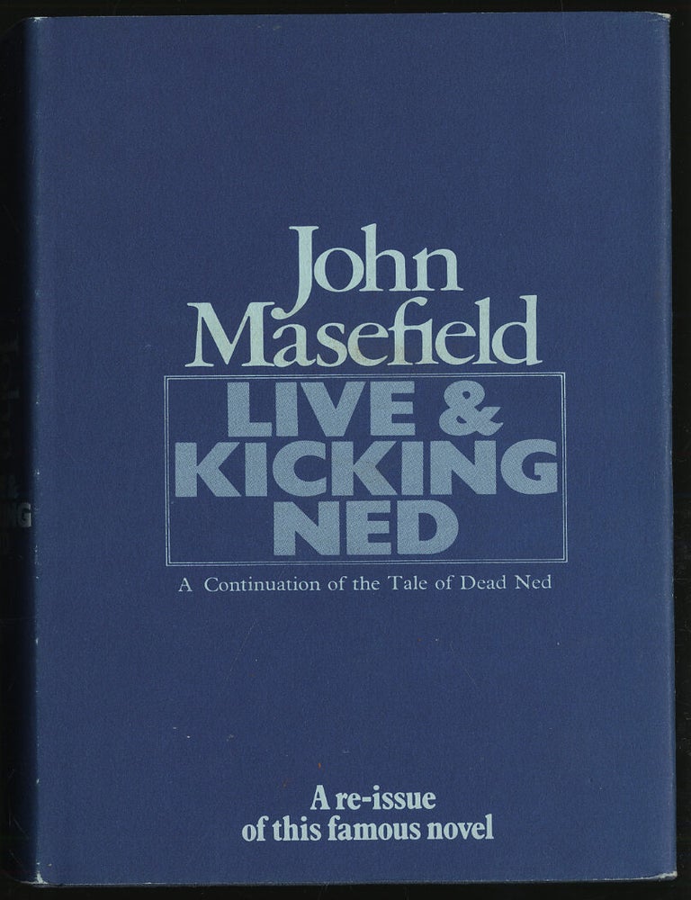 Item #292840 Live & Kicking Ned. John MASEFIELD.