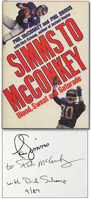 Item #292911 Simms to McConkey: Blood, Sweat and Gatorade. Phil McCONKEY, Phil Simms, Dick Schaap.