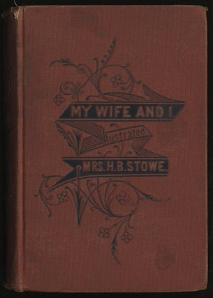 Item #293168 My Wife and I: or, Harry Henderson's History. Harriet Beecher STOWE