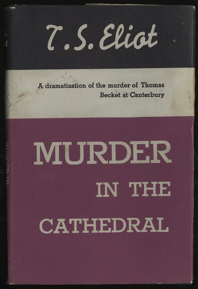 Item #293198 Murder in the Cathedral: A Dramatization of the Murder of Thomas Becket at Canterbury. T. S. ELIOT.
