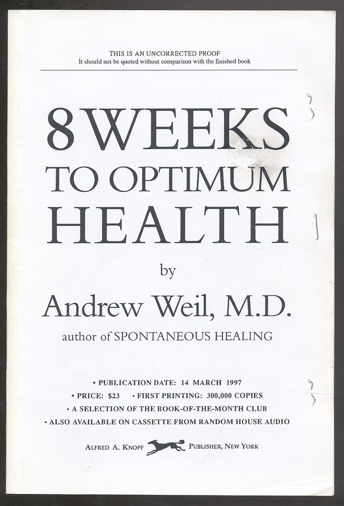 Item #293414 Eight Weeks to Optimum Health: A Proven Program for Taking Full Advantage of Your Body's Natural Healing Power. Andrew WEIL.