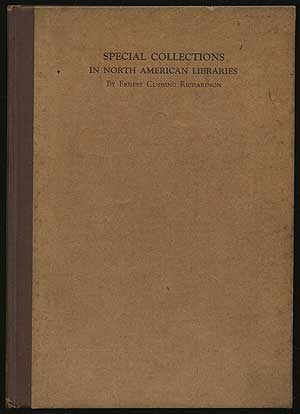 Item #293620 Special Collections in North American Libraries. Prepared for the A.L.A. Committee on Bibliography and the Library of Congress. Ernest Cushing RICHARDSON.