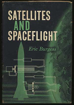 Item #293633 Satellites and Spaceflight. Eric BURGESS.