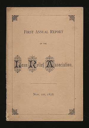 Item #293737 First Annual Report of the Loan Relief Association. Nov. 1st, 1878