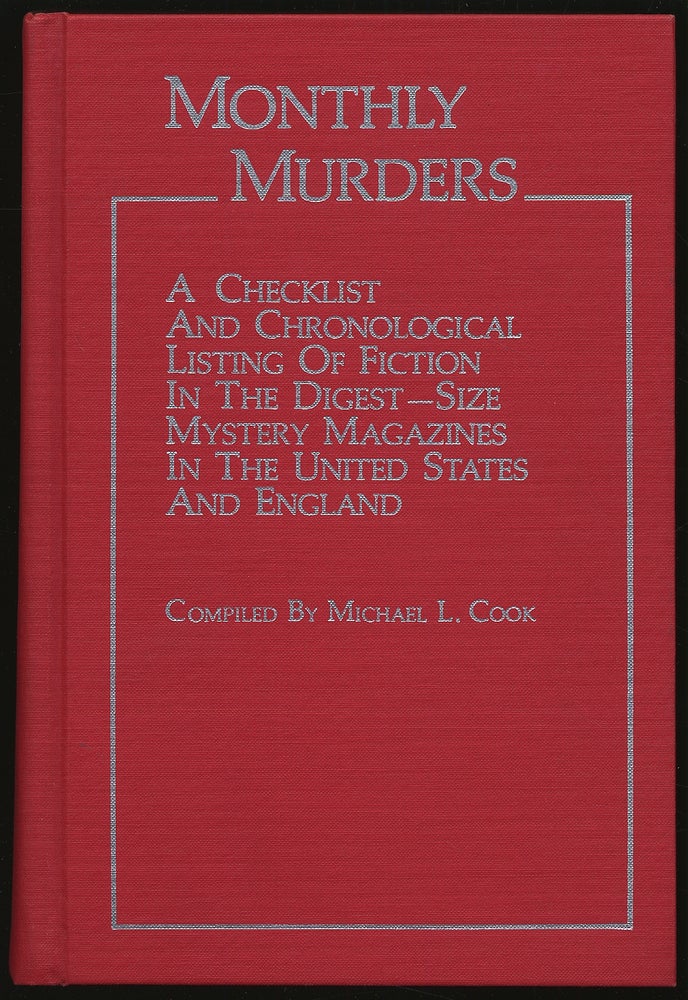 Item #294221 Monthly Murders: A Checklist and Chronological Listing of Fiction in the Digest-Size Mystery Magazines in the United States and England. Michael L. COOK.