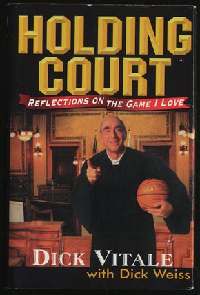 Item #294407 Holding Court Reflections on the Game I Love. Dick VITALE, Dick WEISS