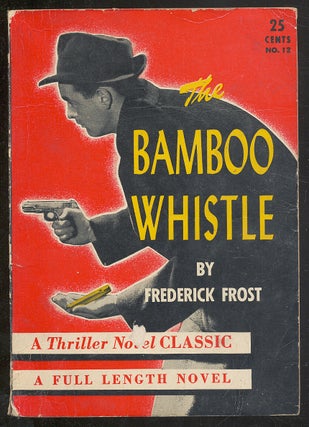 Item #294679 The Bamboo Whistle. Frederick FROST, Frederick Faust aka Max Brand