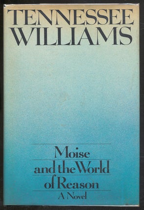 Item #294691 Moise and the World of Reason. Tennessee WILLIAMS
