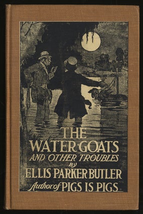 Item #295207 The Water Goats and Other Troubles. Ellis Parker BUTLER