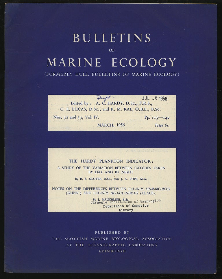 Item #295349 Bulletins of Marine Ecology Volume IV Nos. 32 and 33 March, 1956 The Hardy Plankton Indicator: A Study of the Variation Between Catches Taken by Day and By Night by R. S. Glover and J. A. Pope and Notes on the Differences Between Calanus Finmarchicus (Gunn) and Calanus Helgolandicus (Claus) by J. Mauchline. A. C. HARDY.