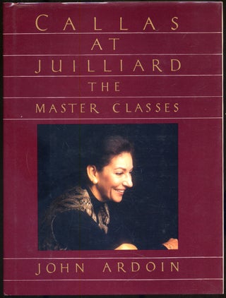 Item #295507 Callas At Juilliard. John ARDOIN